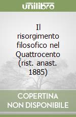 Il risorgimento filosofico nel Quattrocento (rist. anast. 1885) libro