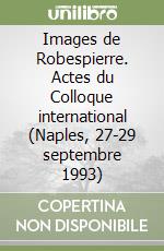 Images de Robespierre. Actes du Colloque international (Naples, 27-29 septembre 1993) libro