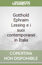 Gotthold Ephraim Lessing e i suoi contemporanei in Italia libro