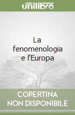 La fenomenologia e l'Europa libro