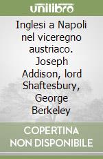 Inglesi a Napoli nel viceregno austriaco. Joseph Addison, lord Shaftesbury, George Berkeley