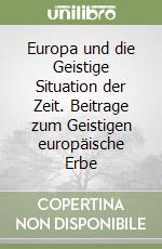 Europa und die Geistige Situation der Zeit. Beitrage zum Geistigen europäische Erbe libro