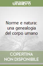 Norme e natura: una genealogia del corpo umano