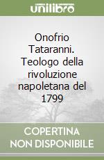 Onofrio Tataranni. Teologo della rivoluzione napoletana del 1799 libro