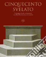 Cinquecento svelato. Compagnie laicali, committenze e un Marcillat ritrovato in Casentino libro