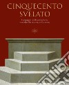 Cinquecento svelato. Compagnie laicali, committenze e un Marcillat ritrovato in Casentino libro