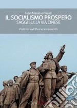 Il socialismo prospero. Saggi sulla Via Cinese