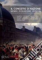 Il concetto di nazione. Genesi, evoluzione, criticità libro