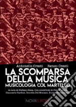 La scomparsa della musica. Musicologia col martello libro