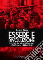 Essere e Rivoluzione. Ontologia heideggeriana e politica di liberazione