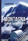 Montagna, grande scuola di vita libro di Bianco Luciano