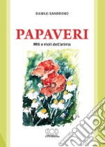 Papaveri. Miti e moti dell'anima libro