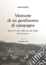 Memorie di un gentiluomo di campagna. Storie di vita nella piccola Ruhr del Canavese libro