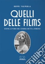 Quelli delle films. L'epoca d'oro del cinema muto a Torino libro