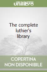 The complete luthier's library libro