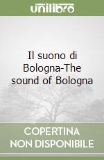 Il suono di Bologna-The sound of Bologna libro