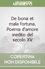 De bona et mala fortuna. Poema d'amore inedito del secolo XV libro