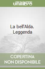 La bell'Alda. Leggenda libro