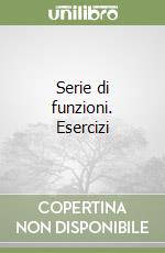 Serie di funzioni. Esercizi