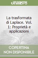 La trasformata di Laplace. Vol. 1: Proprietà e applicazioni libro