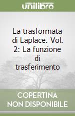 La trasformata di Laplace. Vol. 2: La funzione di trasferimento libro