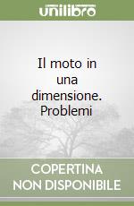 Il moto in una dimensione. Problemi libro