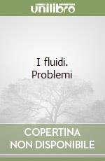 I fluidi. Problemi libro