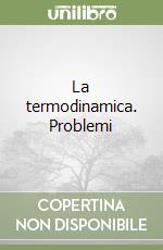 La termodinamica. Problemi libro