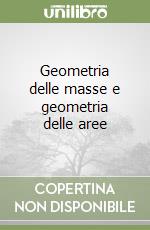 Geometria delle masse e geometria delle aree