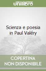 Scienza e poesia in Paul Valéry libro