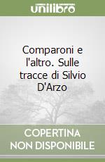 Comparoni e l'altro. Sulle tracce di Silvio D'Arzo libro