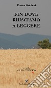 Fin dove riusciamo a leggere libro