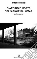 Giardino e morte del signor Palomar e altre storie libro