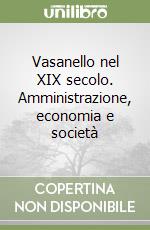 Vasanello nel XIX secolo. Amministrazione, economia e società libro