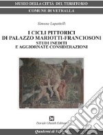 I cicli pittorici di palazzo Mariotti-Franciosoni. Studi inediti e aggiornate considerazioni libro