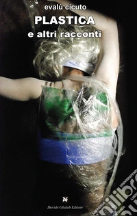 Plastica ed altri racconti