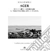 Ager. Tredici musei raccontano il territorio del lago di Bolsena libro di D'Aureli Marco