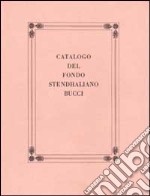 Catalogo del Fondo Stendhaliano Bucci. Vol. 1 libro