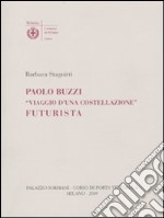 Paolo Buzzi. «Viaggio d'una costellazione» futurista libro