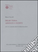 Delio Tessa. Abbozzi e inediti. Con un aggiornamento bibliografico libro