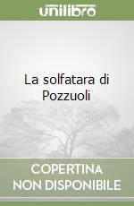 La solfatara di Pozzuoli libro