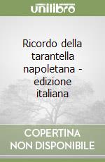 Ricordo della tarantella napoletana - edizione italiana libro