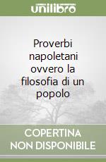 Proverbi napoletani ovvero la filosofia di un popolo libro