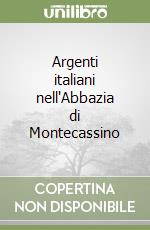 Argenti italiani nell'Abbazia di Montecassino libro