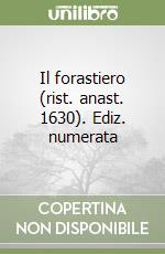 Il forastiero (rist. anast. 1630). Ediz. numerata