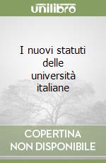 I nuovi statuti delle università italiane libro