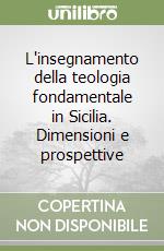 L'insegnamento della teologia fondamentale in Sicilia. Dimensioni e prospettive