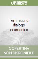 Temi etici di dialogo ecumenico libro