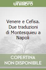 Venere e Cefisa. Due traduzioni di Montesquieu a Napoli libro