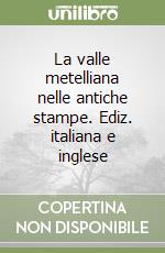 La valle metelliana nelle antiche stampe. Ediz. italiana e inglese libro